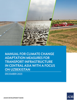 cover image of Manual for Climate Change Adaptation Measures for Transport Infrastructure in Central Asia with a Focus on Uzbekistan